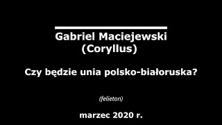 Gabriel Maciejewski  Czy będzie unia polskobiałoruska [upl. by Certie]