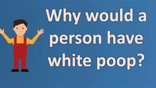 Why would a person have white poop   Best Health Channel [upl. by Temp]