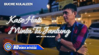 Buche Kulaleen  KASE HATI MINTA TU JANTUNG Official Music Video [upl. by Conley817]