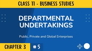 Departmental Undertakings  Class 11 Business Studies  Term 1  Chapter 3  Part 5 [upl. by Noneek]