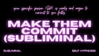 Make Them Commit Subliminal – Manifest Loyalty Devotion amp Lasting Commitment [upl. by Dorsy]