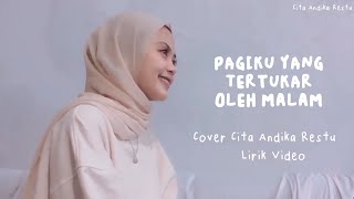 Pagiku Yang Tertukar Oleh Malam  Threesixty cover Cita Andika Restu Video Lirik [upl. by Derayne814]