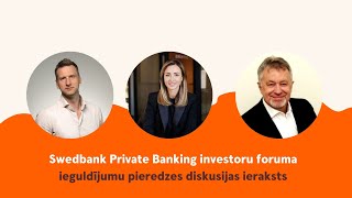 Swedbank Private Banking investoru foruma diskusijas ieraksts [upl. by Laurette]