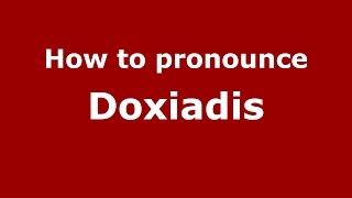 How to pronounce Doxiadis GreekVancouver British Columbia Canada  PronounceNamescom [upl. by Zulch]