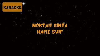 Hafiz Suip  Noktah Cinta Karaoke [upl. by Peri]