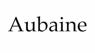 How to Pronounce Aubaine [upl. by Anen]