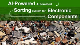 AIPowered Sorting System for Electronic Components in Ewaste Recycling [upl. by Attelrac]