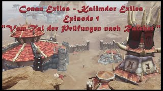 Conan Exiles  Kalimdor Exiles  Ep 1  quotVom Tal der Prüfungen nach Ratchet quot [upl. by Zaria]