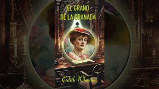 🕯️📜 DESCUBRE quotEL GRANO DE LA GRANADAquot 🎧  UNA JOYA OCULTA DE EDITH WHARTON 👻🎙️ AUDIOLIBRO GRATIS [upl. by Ahsekyt]