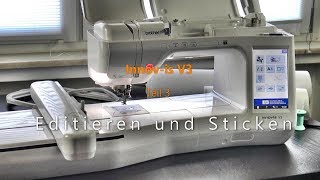 Brother Innovis V3 Teil 3 Editieren und Sticken [upl. by Mena84]