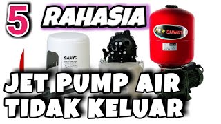 UNGKAP 5 RAHASIA  Penyebab Pompa Air Jet Pump Tidak Keluar Air [upl. by Lohner693]