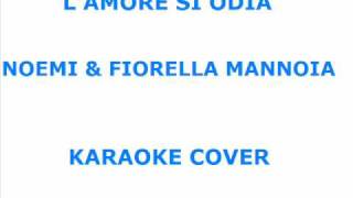 LAMORE SI ODIA  NOEMI E FIORELLA MANNOIA  KARAOKE COVER [upl. by Andrien]