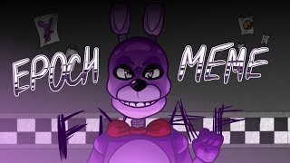 Epoch meme fnaf [upl. by Ilrak]