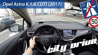 Opel Astra K 16 CDTI 2017  POV City Drive [upl. by Atilol]