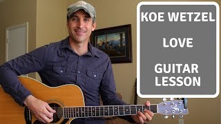 Love  Koe Wetzel ft Parker McCollum  Guitar Tutorial [upl. by Anirbys316]