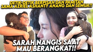 RESMI SARAH AZRIEL LDR PANJANG SUASANA JADI HARU DAN SEDIH SARAH NANGIS SAAT PAMITAN SAMA SEMUA [upl. by Ameerak]