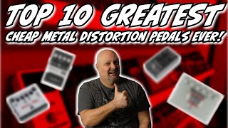 Top 10 Greatest CHEAP Metal Distortion Pedals EVER [upl. by Ecilahs]