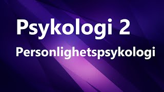 Psykologi 2  Kapittel 1  Personlighetspsykologi [upl. by Bourque]