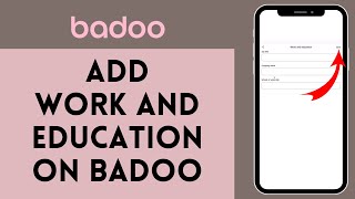 How to Add Work And Education on BADOO 2024  Full Guide on Updating Your Badoo Profile [upl. by Koah]