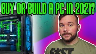 Prebuilt vs Custom PC in 2021  Should you Build or Buy [upl. by Arbe]