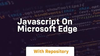 Javascript on microsoft edge [upl. by Oine350]