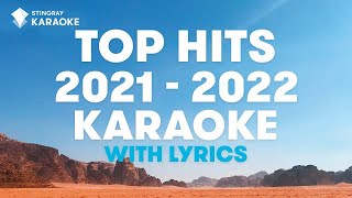 2021  2022 TOP HITS KARAOKE WITH LYRICS Best Hit Music Playlist  Presented by StingrayKaraoke [upl. by Aelc]