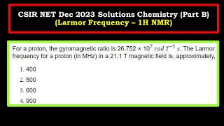 Larmor frequency  1H Proton NMR Spectroscopy  CSIR NET Dec 2023 Chemistry Part B [upl. by Lyrred]