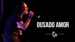 Elizeu Alves  Ousado Amor Cover [upl. by Inahs]