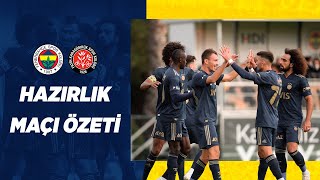 MAÇ ÖZETİ Fenerbahçe 33 F Karagümrük Hazırlık Maçı [upl. by Bodwell]