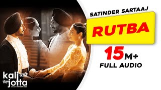 Rutba Full Audio  Satinder Sartaaj  Kali Jotta  Neeru Bajwa Wamiqa Gabbi Latest Punjabi Songs [upl. by Bettina319]