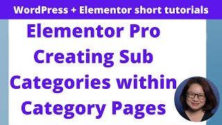 Elementor Pro Creating Sub Categories within Category Pages [upl. by Sioux864]