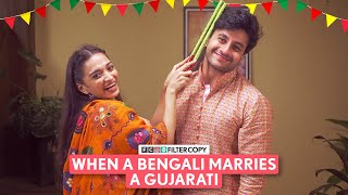 FilterCopy  When A Bengali Marries A Gujarati  Ft Aditya Pandey Kanchan Khilare [upl. by Athalia]