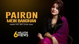 Pairon Mein Bandhan Hai  Cover  Mohabbatein  Anurati Roy  Shah Rukh Khan [upl. by Marilee]