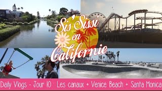 Daily Vlogs SisSissi en Californie  J10  Les canaux  Venice Beach  Santa Monica [upl. by Aslam]