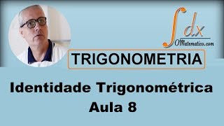 Grings  Aula 8  Trigonometria  Identidade trigonométrica [upl. by Odnam]