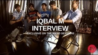 Iqbal M  Interview Exclusive on The Wknd Sessions 64 [upl. by Erdnaid]