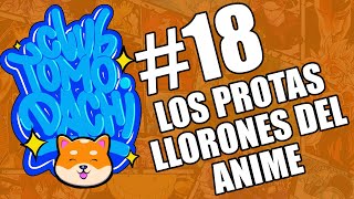 Club Tomodachi Podcast 18  Los Protas Llorones del Anime [upl. by Riggall]