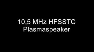 105Mhz HFSSTC Plasmaspeaker [upl. by Samaria]