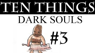 The Third 10 Things You Didnt Know About Dark Souls [upl. by Aneram840]