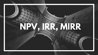 NPV Net Present Value IRR Internal Rate of Return and MIRR for Mac and PC Excel [upl. by Nylirak]