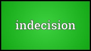 Indecision Meaning [upl. by Serolod]