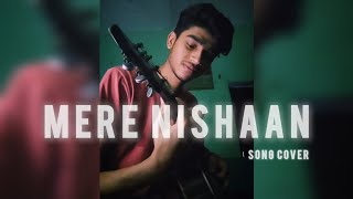 Sanidhya Singh  Mere Nishaan  Song Cover [upl. by Necyla45]