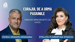 Curajul de a urma pasiunile  Steluța Stanciu amp Ovidiu Dragoș Argeșanu  Pasiuni armonizate cu viața [upl. by Lumpkin]