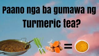 Paano Magluto ng Turmeric Tea Cooking Turmeric Tea [upl. by Crandell]