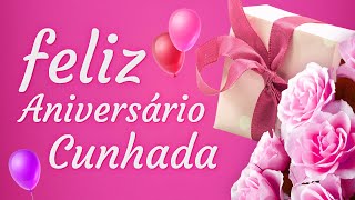 Mensagem de Aniversário Para Cunhada  Feliz Aniversário Querida [upl. by Anaujnas]