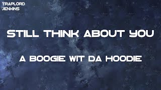 A Boogie Wit da Hoodie  Still Think About You Lyrics [upl. by Barrington]