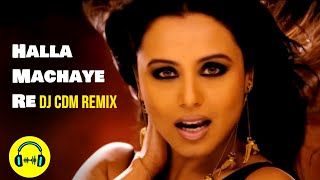 Halla Machaye Re DJ  CDM Remix  VDJ DD remix dj hindisong [upl. by Ridglee557]