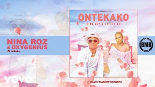 Nina Roz  Ontekako Official Audio ft Oxygenius [upl. by Hebbe181]