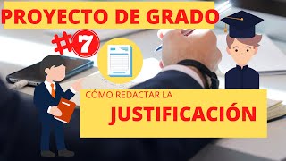 🔴👨‍🏫 PROYECTO DE GRADO 7 👩‍🎓 ¿CÓMO y QUÉ ESCRIBIR en la JUSTIFICACIÓN [upl. by Kassie600]