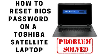 How to Reset BIOS Password on a Toshiba Satellite Laptop [upl. by Enitsirhk]